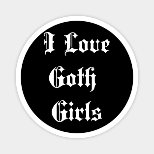 i love goth girls Magnet